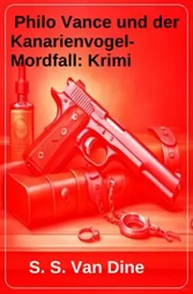 Dine |  Philo Vance und der Kanarienvogel-Mordfall: Krimi | eBook | Sack Fachmedien