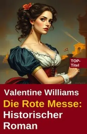 Williams |  Die Rote Messe: Historischer Roman | eBook | Sack Fachmedien
