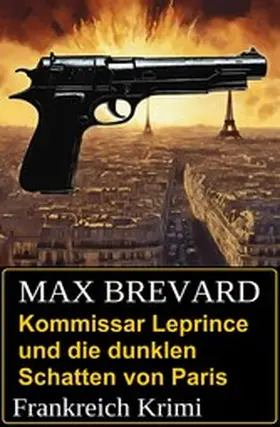 Brevard |  Kommissar Leprince und die dunklen Schatten von Paris: Frankreich Krimi | eBook | Sack Fachmedien