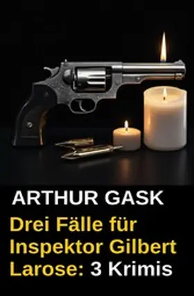 Gask |  Drei Fälle für Inspektor Gilbert Larose: 3 Krimis | eBook | Sack Fachmedien