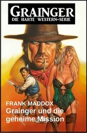 Maddox |  Grainger und die geheime Mission: Western | eBook | Sack Fachmedien