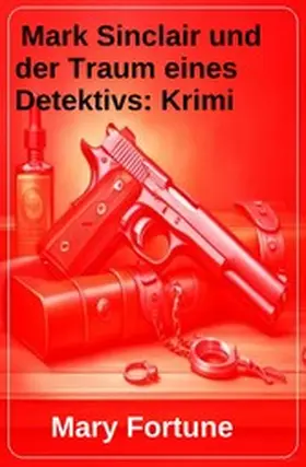 Fortune |  Mark Sinclair und der Traum eines Detektivs: Krimi | eBook | Sack Fachmedien