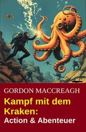 MacCreagh |  Kampf mit dem Kraken: Action & Abenteuer | eBook | Sack Fachmedien