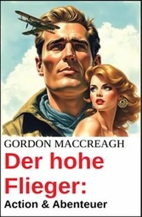 MacCreagh |  Der hohe Flieger: Action & Abenteuer | eBook | Sack Fachmedien