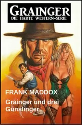 Maddox |  Grainger und drei Gunslinger: Western | eBook | Sack Fachmedien