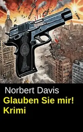 Davis |  Glauben Sie mir! Krimi | eBook | Sack Fachmedien