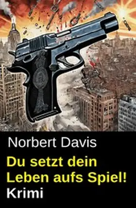 Davis |  Du setzt dein Leben aufs Spiel! Krimi | eBook | Sack Fachmedien