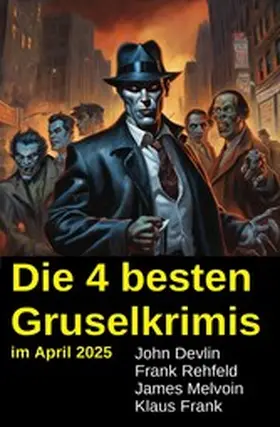 Devlin / Rehfeld / Frank |  Die 4 besten Gruselkrimis im April 2025 | eBook | Sack Fachmedien