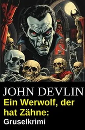 Devlin |  Ein Werwolf, der hat Zähne: Gruselkrimi | eBook | Sack Fachmedien