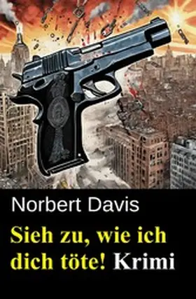 Davis |  Sieh zu, wie ich dich töte! Krimi | eBook | Sack Fachmedien