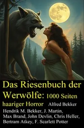 Bekker / Martin / Devlin |  Das Riesenbuch der Werwölfe: 1000 Seiten haariger Horror | eBook | Sack Fachmedien