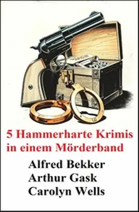 Bekker / Wells / Gask |  5 Hammerharte Krimis in einem Mörderband | eBook | Sack Fachmedien