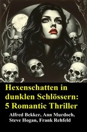 Bekker / Murdoch / Hogan |  Hexenschatten in dunklen Schlössern: 5 Romantic Thriller | eBook | Sack Fachmedien