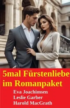 Joachimsen / Garber / MacGrath |  5mal Fürstenliebe im Romanpaket | eBook | Sack Fachmedien