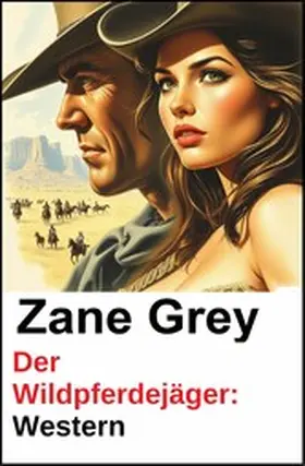 Grey |  Der Wildpferdejäger: Western | eBook | Sack Fachmedien