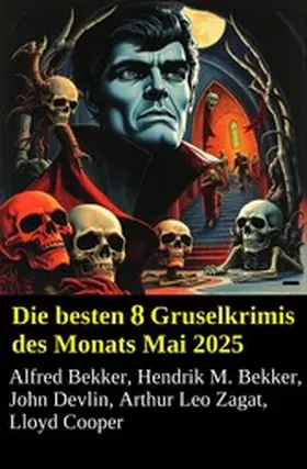 Bekker / Devlin / Zagat |  Die besten 8 Gruselkrimis des Monats Mai 2025 | eBook | Sack Fachmedien