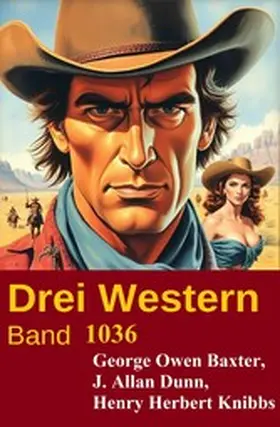Baxter / Knibbs / Dunn |  Drei Western Band 1036 | eBook | Sack Fachmedien