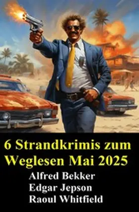 Bekker / Whitfield / Jepson |  6 Strandkrimis zum Weglesen Mai 2025 | eBook | Sack Fachmedien