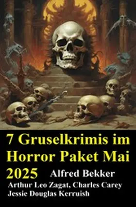 Bekker / Zagat / Kerruish |  7 Gruselkrimis im Horror Paket Mai 2025 | eBook | Sack Fachmedien