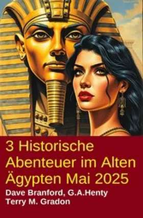 Branford / Gradon / Henty |  3 Historische Abenteuer im Alten Ägypten Mai 2025 | eBook | Sack Fachmedien