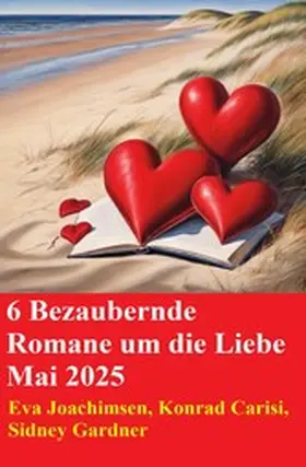 Gardner / Joachimsen / Carisi |  6 Bezaubernde Romane um die Liebe Mai 2025 | eBook | Sack Fachmedien