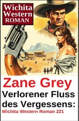 Grey |  Verlorener Fluss des Vergessens: Wichita Western Roman 221 | eBook | Sack Fachmedien