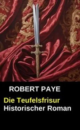 Paye |  Die Teufelsfrisur: Historischer Roman | eBook | Sack Fachmedien