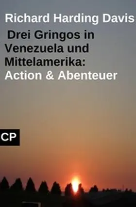 Davis |  Drei Gringos in Venezuela und Mittelamerika: Action & Abenteuer | eBook | Sack Fachmedien