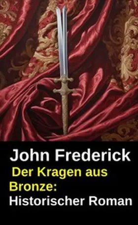 Frederick |  Der Kragen aus Bronze: Historischer Roman | eBook | Sack Fachmedien
