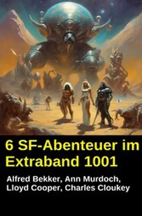 Bekker / Cooper / Murdoch |  6 SF-Abenteuer im Extraband 1001 | eBook | Sack Fachmedien