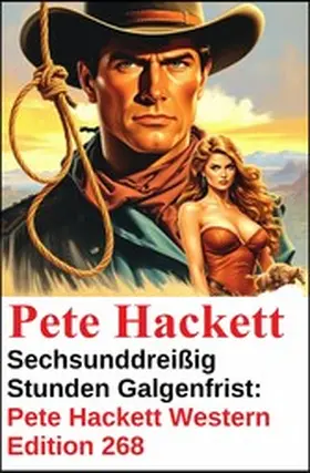 Hackett |  Sechsunddreißig Stunden Galgenfrist: Pete Hackett Western Edition 268 | eBook | Sack Fachmedien