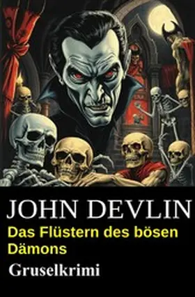Devlin |  Das Flüstern des bösen Dämons: Gruselkrimi | eBook | Sack Fachmedien