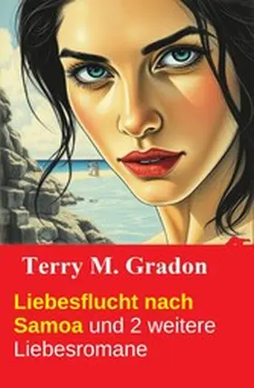 Gradon |  Liebesflucht nach Samoa und 2 weitere Liebesromane | eBook | Sack Fachmedien