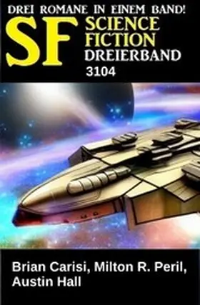 Carisi / Peril / Hall |  Science Fiction Dreierband 3104 | eBook | Sack Fachmedien