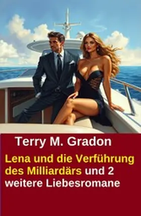 Gradon |  Lena und die Verführung des Milliardärs und 2 weitere Liebesromane | eBook | Sack Fachmedien