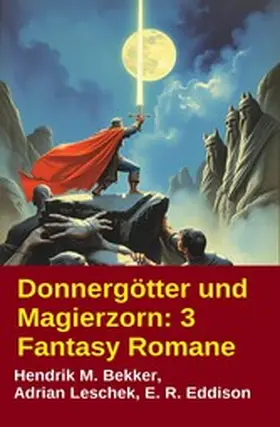 Leschek / Bekker / Eddison |  Donnergötter und Magierzorn: 3 Fantasy Romane | eBook | Sack Fachmedien