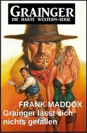Maddox |  Grainger lässt sich nichts gefallen: Western | eBook | Sack Fachmedien