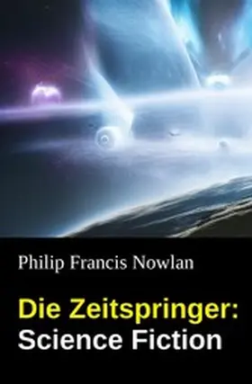 Nowlan |  Die Zeitspringer: Science Fiction | eBook | Sack Fachmedien