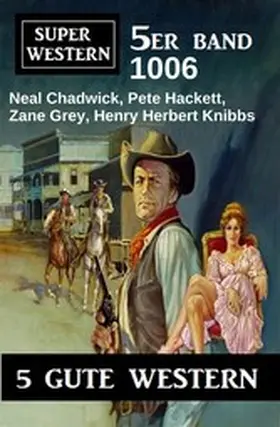 Chadwick / Hackett / Grey |  Super Western 5er Band 1006 | eBook | Sack Fachmedien