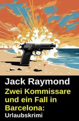 Raymond |  Zwei Kommissare und ein Fall in Barcelona: Urlaubskrimi | eBook | Sack Fachmedien