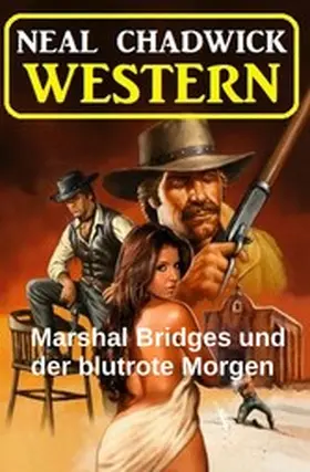 Chadwick |  Marshal Bridges und der blutrote Morgen: Western | eBook | Sack Fachmedien
