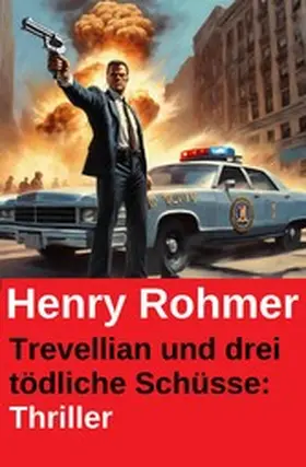Rohmer |  Trevellian und drei tödliche Schüsse: Thriller | eBook | Sack Fachmedien