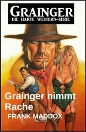 Maddox |  Grainger nimmt Rache: Western | eBook | Sack Fachmedien