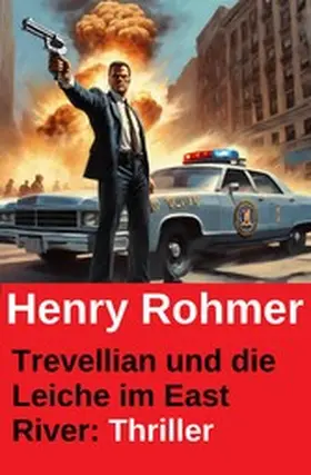 Rohmer |  Trevellian und die Leiche im East River: Thriller | eBook | Sack Fachmedien