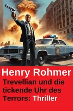 Rohmer |  Trevellian und die tickende Uhr des Terrors: Thriller | eBook | Sack Fachmedien