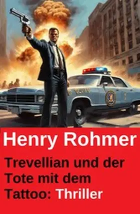 Rohmer |  Trevellian und der Tote mit dem Tattoo: Thriller | eBook | Sack Fachmedien