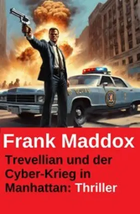 Maddox |  Trevellian und der Cyber-Krieg in Manhattan: Thriller | eBook | Sack Fachmedien