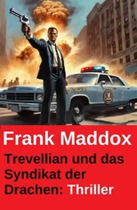 Maddox |  Trevellian und das Syndikat der Drachen: Thriller | eBook | Sack Fachmedien