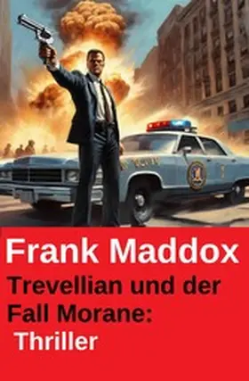 Maddox |  Trevellian und der Fall Morane: Thriller | eBook | Sack Fachmedien