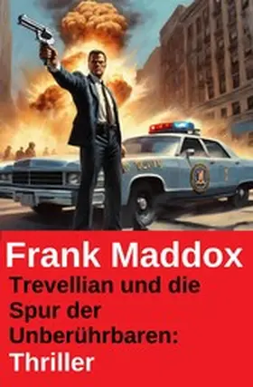 Maddox |  Trevellian und die Spur der Unberührbaren: Thriller | eBook | Sack Fachmedien